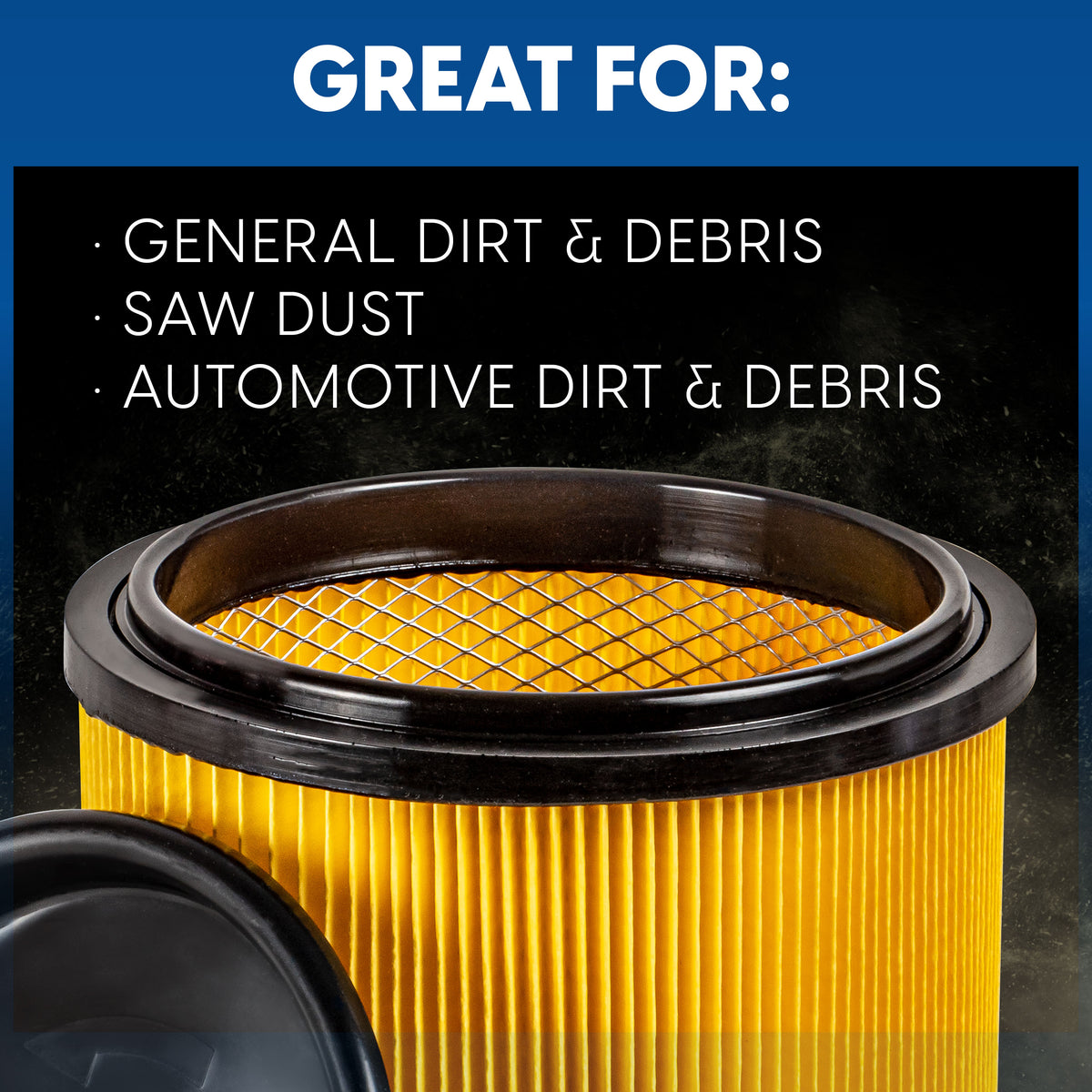A yellow pleated air filter with a black rim and mesh top, shown with a detached black cap on a dark background. White text at the top reads 'GREAT FOR:' followed by use cases including general dirt and debris, saw dust, and automotive dirt and debris.