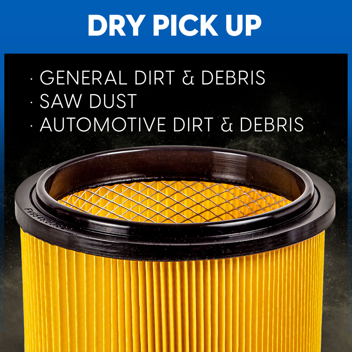 Cartridge filter on black background, says it s for general dirt and debris, saw dust, automotive dirt and debris.