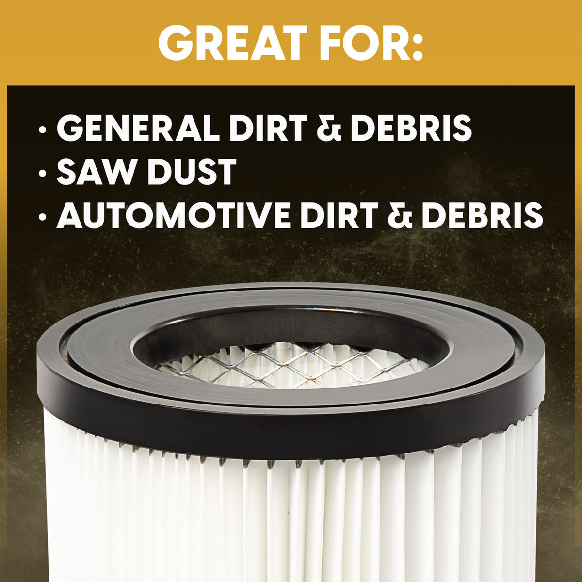 Pleated air filter with black rim on gold background listing uses for general dirt & debris, saw dust, and automotive dirt & debris